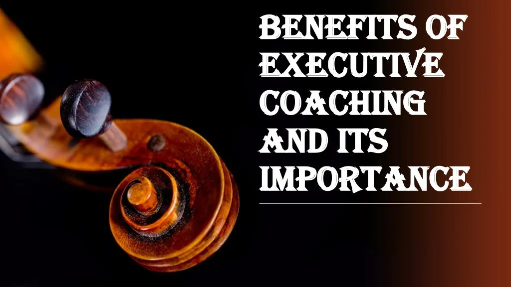 benefits of executive coaching and its importance