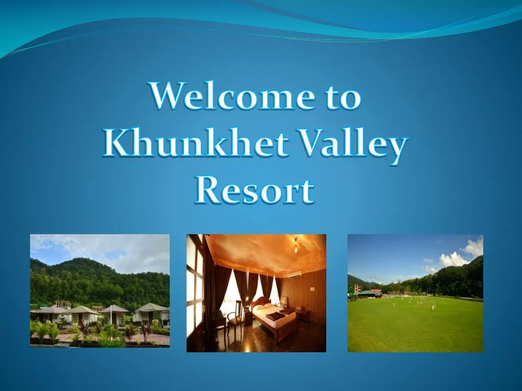 welcome to k hunkhet valley resort