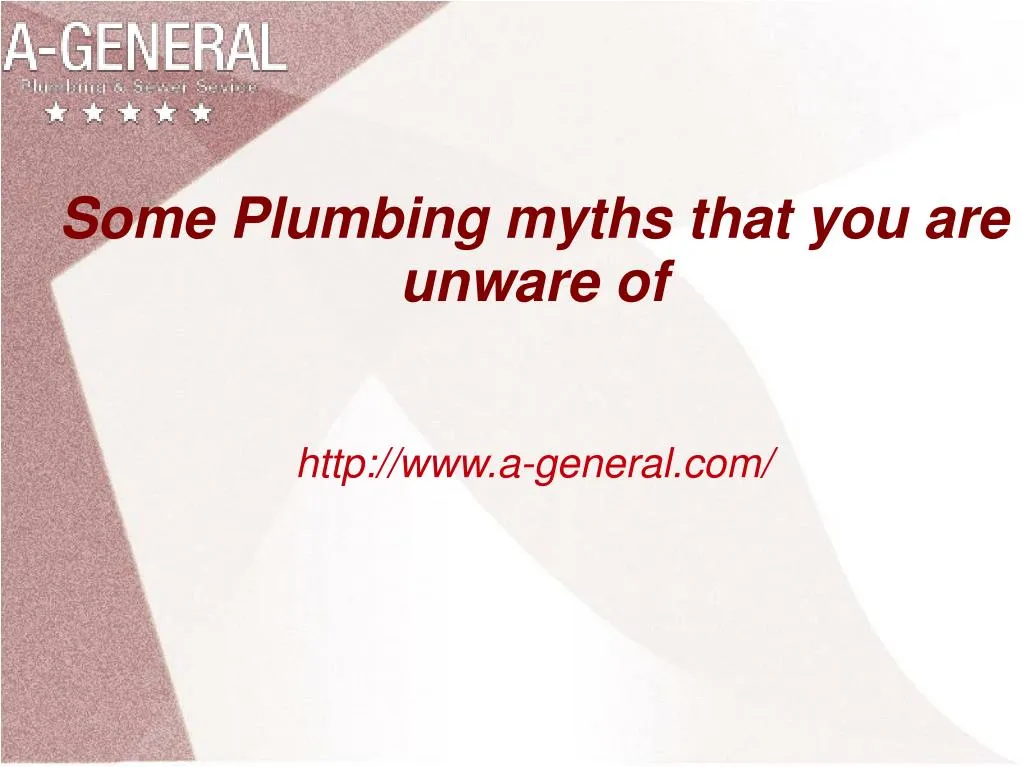 some plumbing myths that you are unware of http www a general com