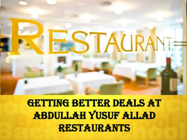 Getting Better Deals At Abdullah Allad Restaurants