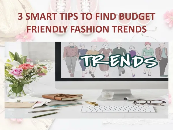 3 Smart Tips To Find Budget Friendly Fashion Trends