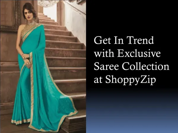 Get In Trend With Exclusive Saree Collection at ShoppyZip