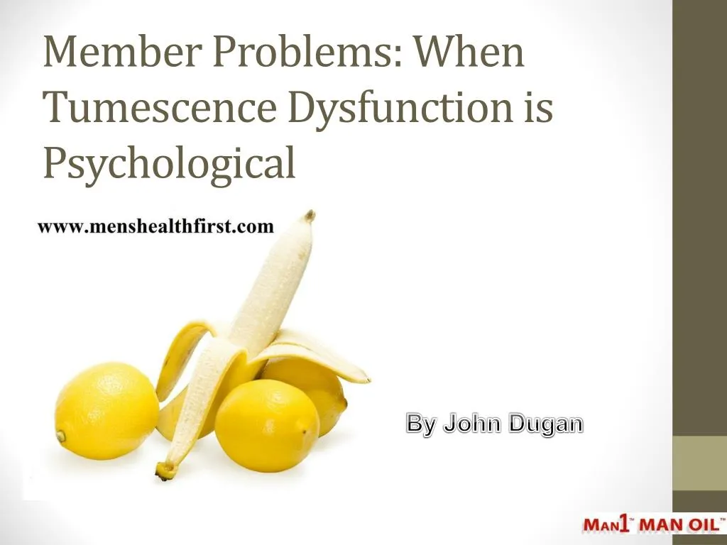 member problems when tumescence dysfunction is psychological