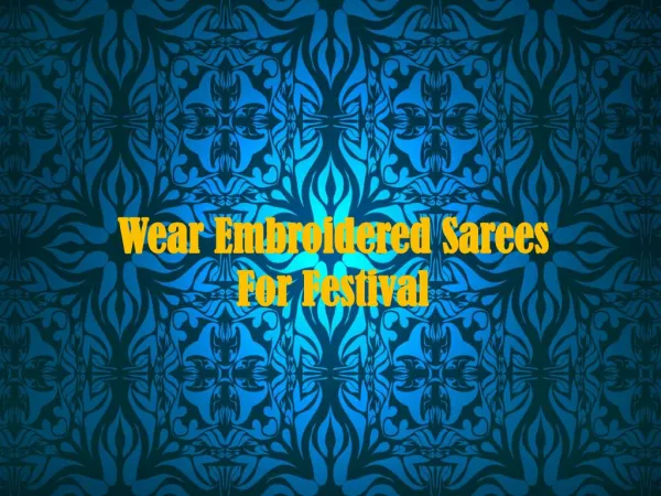 Wear Embroidered Sarees For Festival