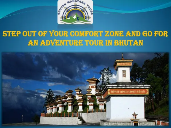 Step Out of Your Comfort Zone and Go for an Adventure Tour in Bhutan