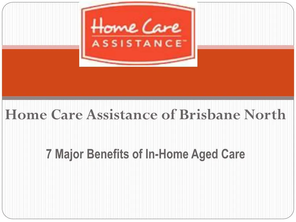 home care assistance of brisbane north 7 major benefits of in home aged care