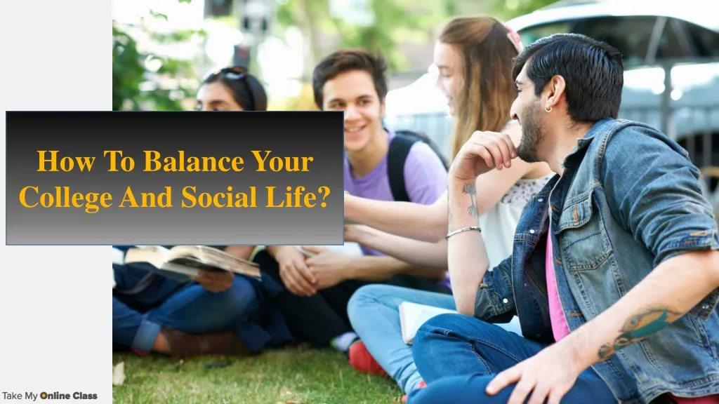 how to balance your college and social life
