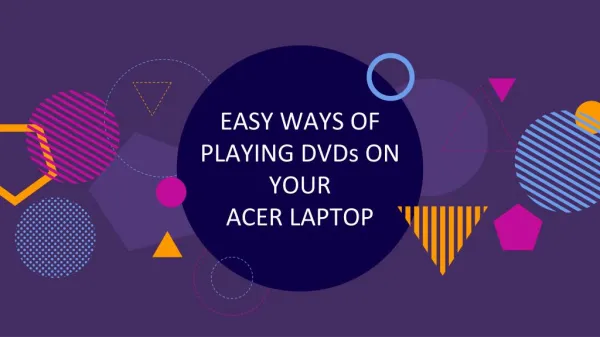 EASY WAYS OF PLAYING DVDs ON YOUR ACER LAPTOP