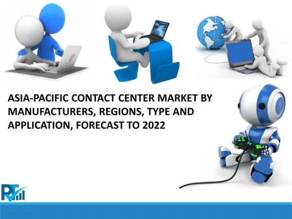 Asia-Pacific Contact Center Market Size Demand Will Increase by 2017 - 2022