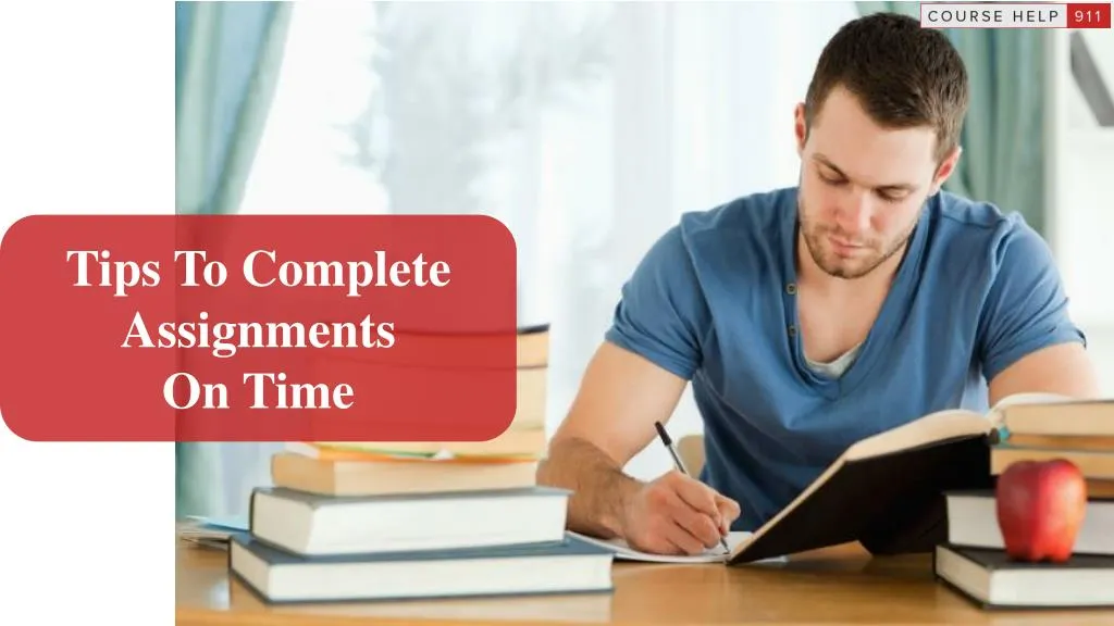 tips to complete assignments on time