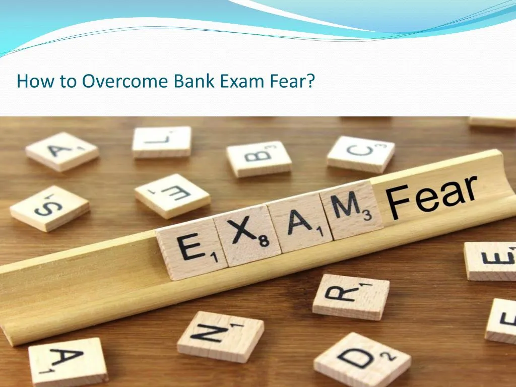 how to overcome bank exam fear