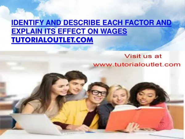 Identify and describe each factor and explain its effect on wages