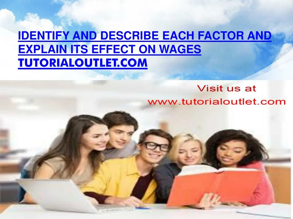 identify and describe each factor and explain its effect on wages tutorialoutlet com