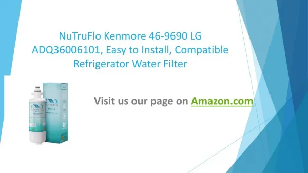 NuTruFlo Kenmore 46-9690 LG ADQ36006101, Easy to Install, Compatible Refrigerator Water Filter