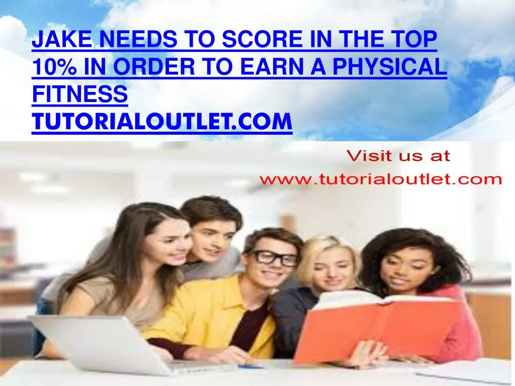 jake needs to score in the top 10 in order to earn a physical fitness tutorialoutlet com
