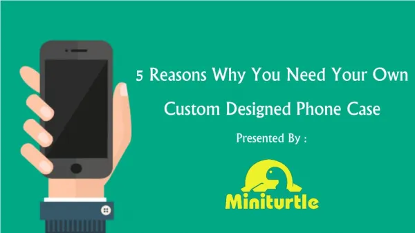 5 Reasons Why You Need Your Own Custom Designed Phone Case