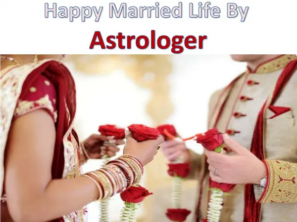 Happy Married Life With the Help of Expert Marriage Astrologer