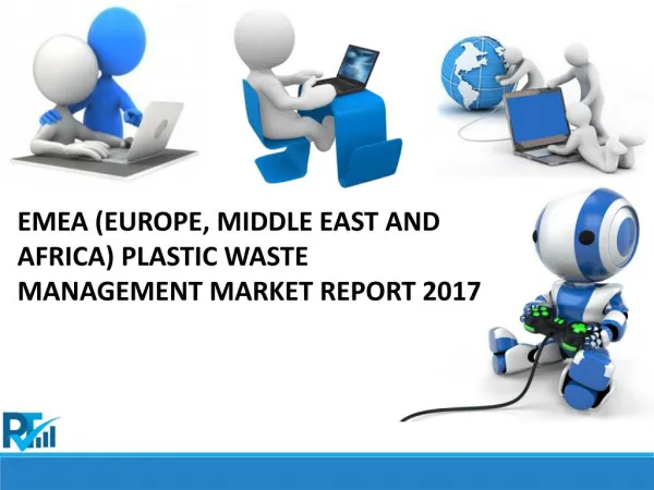 EMEA (Europe, Middle East and Africa) Plastic Waste Management Market to Record High Demand by 2017 - 2022