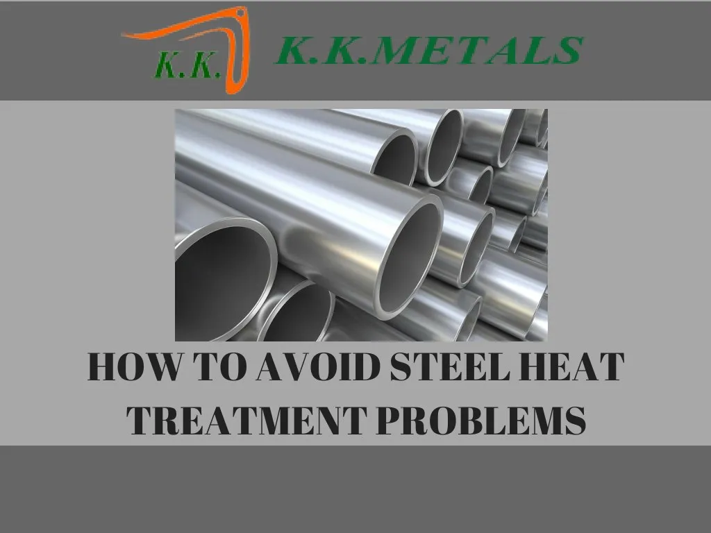 how to avoid steel heat treatment problems