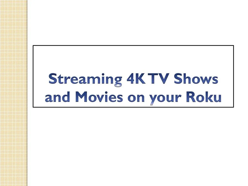 streaming 4k tv shows and movies on your roku
