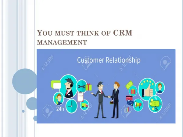 You must think of CRM management