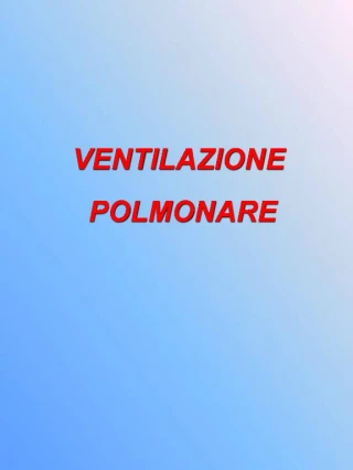 VENTILAZIONE POLMONARE - slide 1
