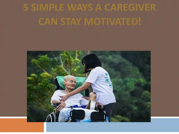 5 Simple Ways a Caregiver Can Stay Motivated!