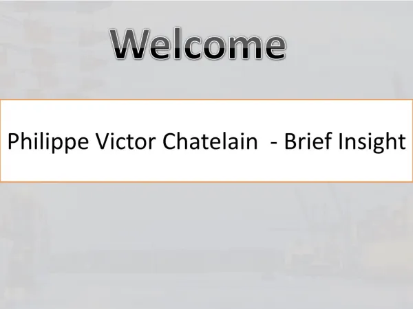 Philippe Victor Chatelain - Brief Insight