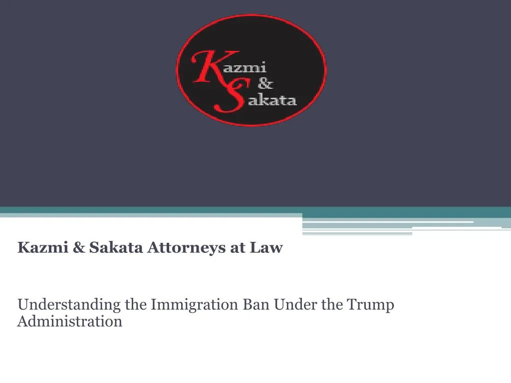 kazmi sakata attorneys at law understanding the immigration ban under the trump administration