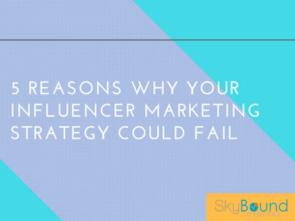 5 Reasons Why Your Influencer Marketing Strategy Could Fail