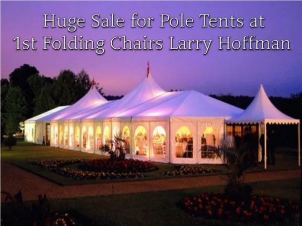 Huge Sale for Pole Tents at 1st Folding Chairs Larry Hoffman