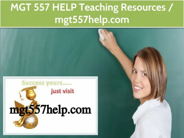 MGT 557 HELP Teaching Resources / mgt557help.com