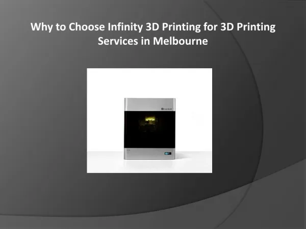 Why to Choose Infinity 3D Printing for 3D Printing Services in Melbourne