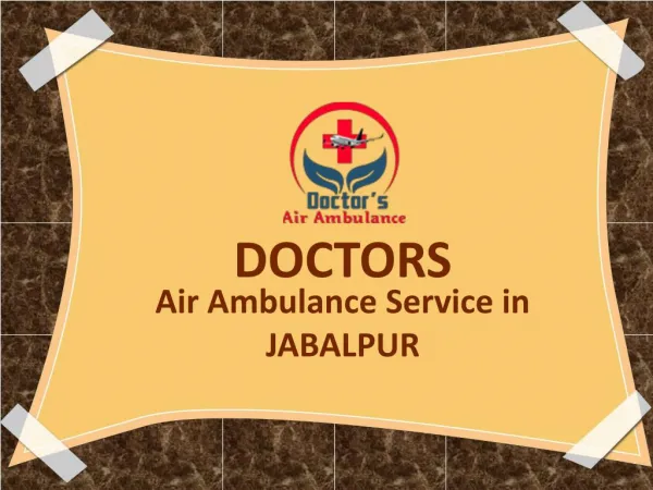 Contact Now and Book an Emergency Air Ambulance Service in Jabalpur