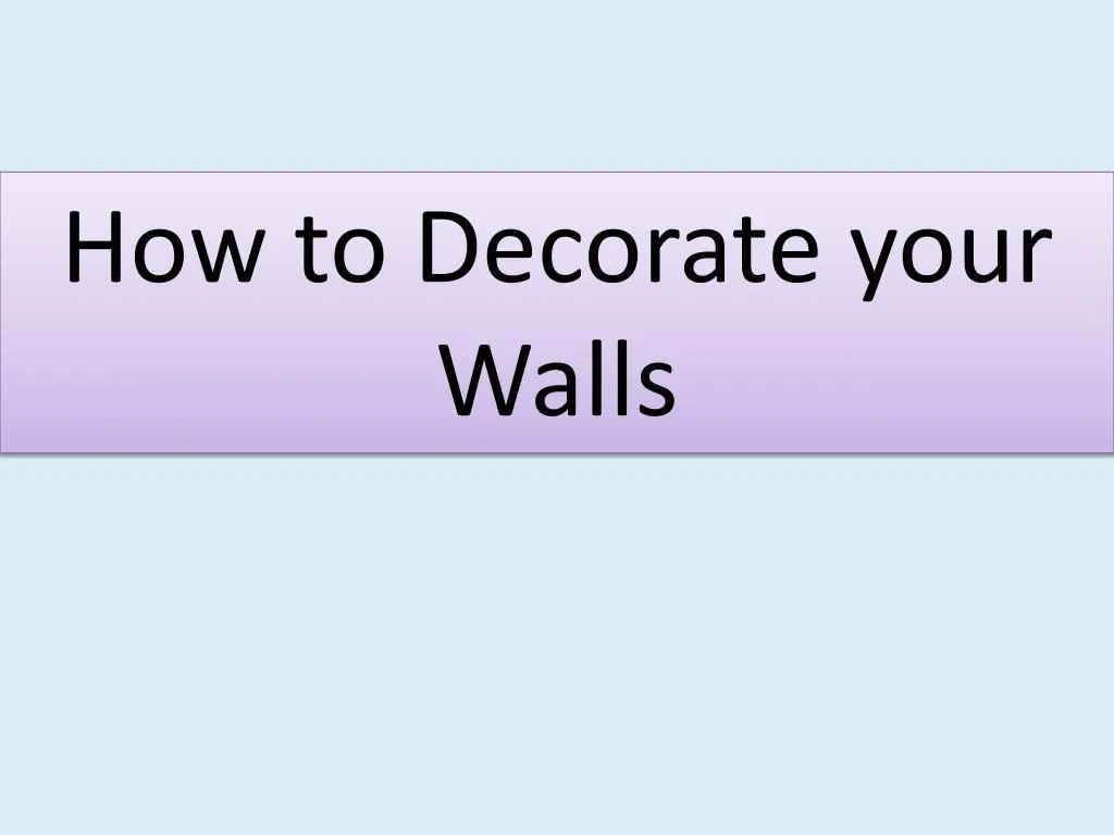 how to decorate your walls