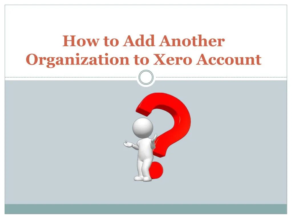 how to add another organization to xero account