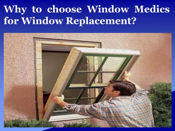 Why to choose Window Medics for Window Replacement?