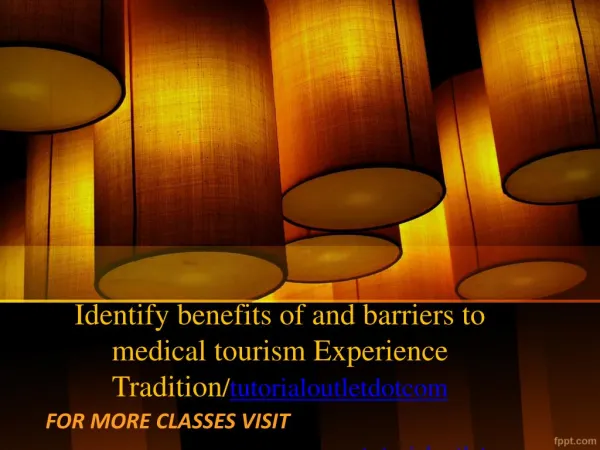 Identify benefits of and barriers to medical tourism Experience Tradition/tutorialoutletdotcom