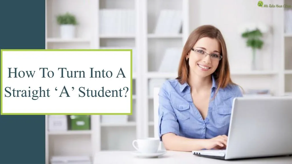 how to turn into a straight a student