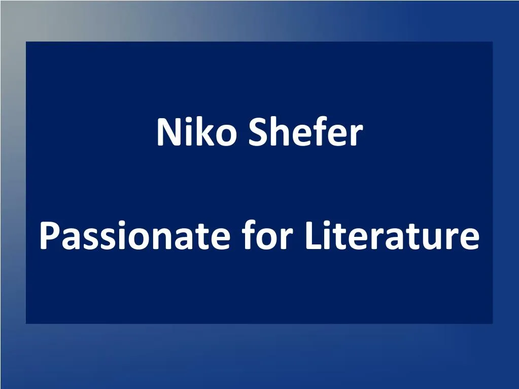 niko shefer passionate for literature
