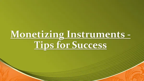 Tips for Success - Monetizing Instruments