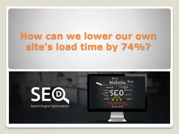 How can we lower our own site's load time by 74%?