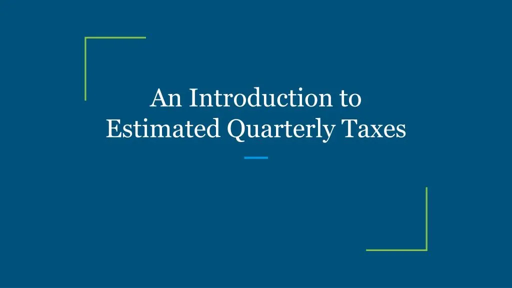 an introduction to estimated quarterly taxes