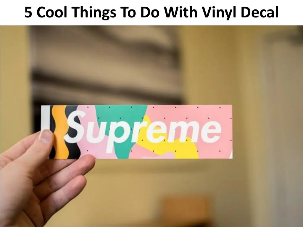 5 cool things to do with vinyl decal