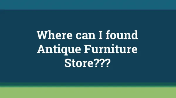 Where can I found Antique Furniture Store - Kazari