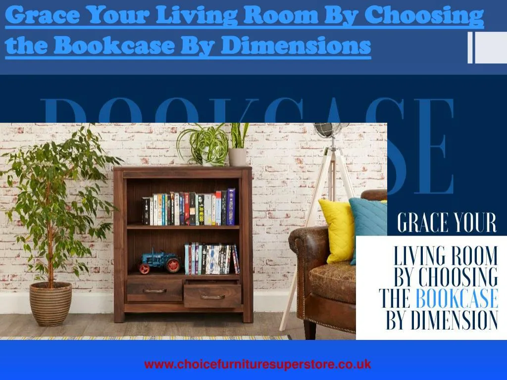 grace your living room by choosing the bookcase by dimensions