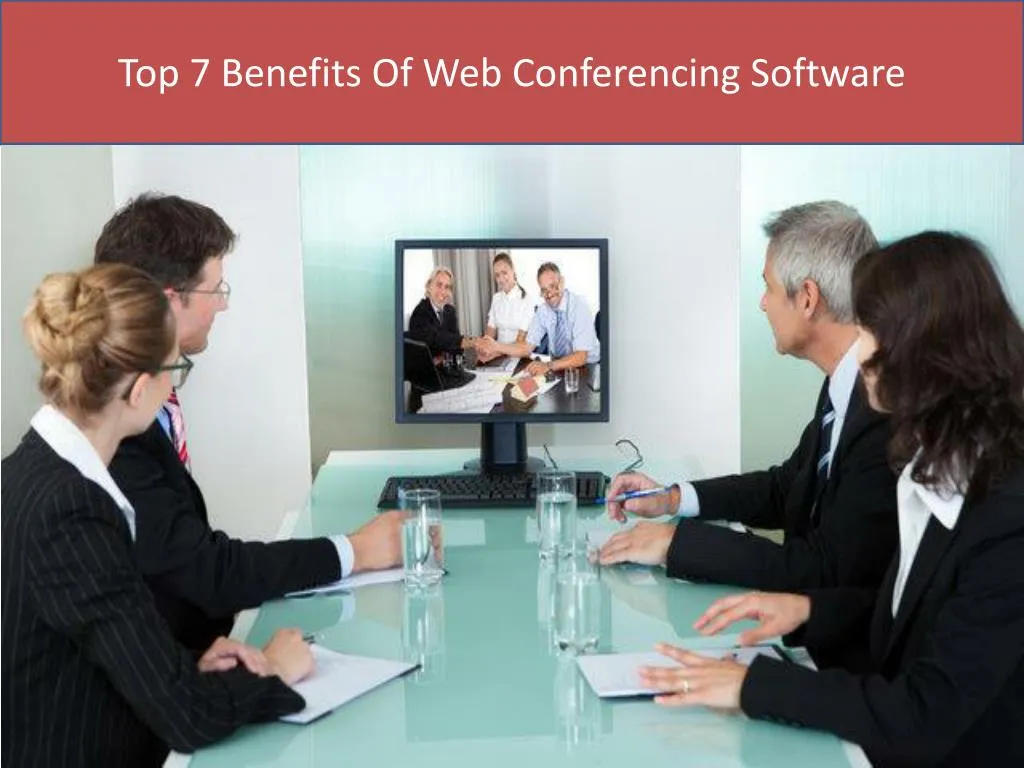 top 7 benefits of web conferencing software