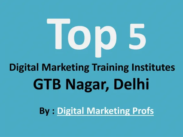 Top 5 Best Digital Marketing Course Institutes GTB Nagar New Delhi | Digital Marketing Profs