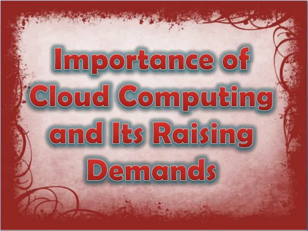 Importance of Cloud Computing and Its Raising Demands