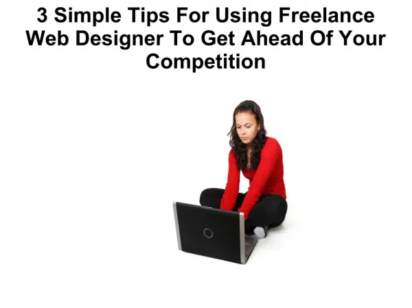 3 Simple Tips For Using Freelance Web Designer To Get Ahead Of Your Competition
